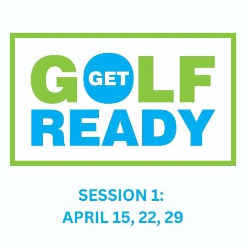 2025 Get Golf Ready Session 1